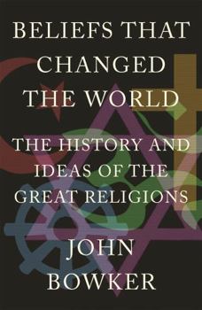 Paperback Beliefs That Changed the World: The History and Ideas of the Great Religions Book