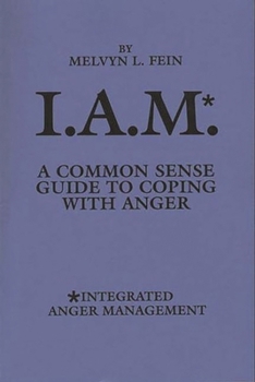 Hardcover I.A.M.*: A Common Sense Guide to Coping with Anger Book