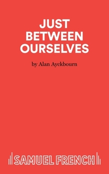 Paperback Just Between Ourselves - A Play Book