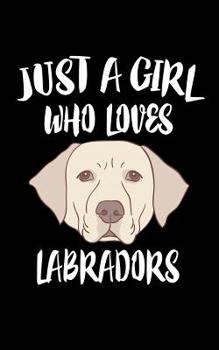 Paperback Just A Girl Who Loves Labradors: Animal Nature Collection Book