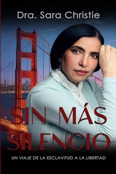 Sin Más Silencio: Un Viaje de la Esclavitud a la Libertad (Spanish Edition)