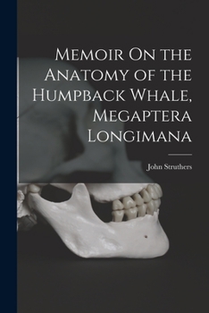 Paperback Memoir On the Anatomy of the Humpback Whale, Megaptera Longimana Book