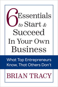 Paperback 6 Essentials to Start & Succeed in Your Own Business: What Top Entrepreneurs Know, That Others Don't Book