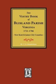 Paperback (New Kent & James City Co's) The Vestry Book of Blisland Parish Virginia, 1721-1786. Book