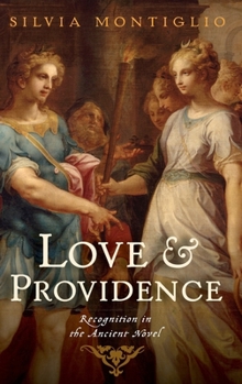 Hardcover Love and Providence: Recognition in the Ancient Novel Book