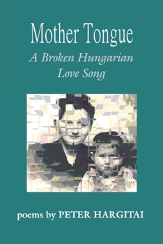 Paperback Mother Tongue: A Broken Hungarian Love Song Book