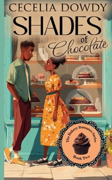 Shades Of Chocolate: A Clean and Wholesome Contemporary Small-Town Inspirational Romance Mystery (The Bakery Romance Series Book 2) - Book #2 of the Bakery Romance
