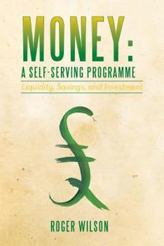 Paperback Money: A Self-serving Programme: Liquidity, Savings, and Investment Book