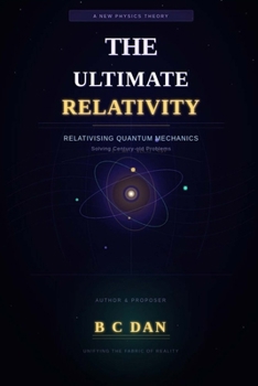 Paperback The Ultimate Relativity: Relativising Quantum Mechanics Book
