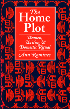 Paperback The Home Plot: Women, Writing, and Domestic Ritual Book