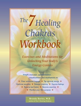 Paperback The 7 Healing Chakras Workbook: Exercises and Meditations for Unlocking Your Body's Energy Centers Book