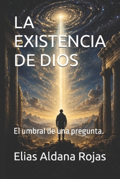 Paperback La Existencia de Dios: El umbral de una pregunta. [Spanish] Book