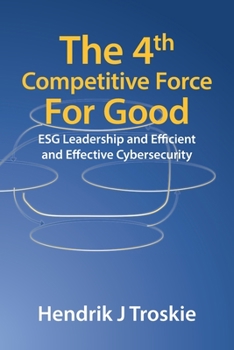 Paperback The 4Th Competitive Force for Good: Esg Leadership and Efficient and Effective Cybersecurity Book