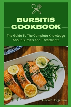 Paperback Bursitis Cookbook: The Guide To The Complete Knowledge About Bursitis And Treatments Book