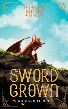 Sword and Crown: Dragon Riders of Osnen Book 12 - Book #12 of the Dragon Riders of Osnen