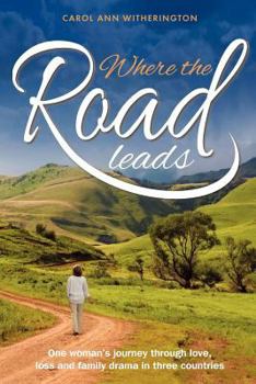 Paperback Where the Road Leads: One woman's journey through love, loss and family drama in three countries Book