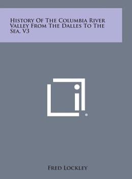 Hardcover History of the Columbia River Valley from the Dalles to the Sea, V3 Book