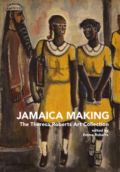 Paperback Jamaica Making: The Theresa Roberts Art Collection Book