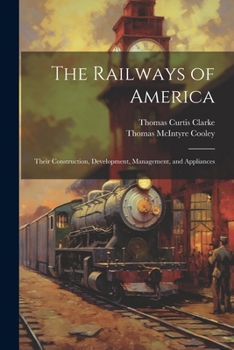 Paperback The Railways of America: Their Construction, Development, Management, and Appliances Book