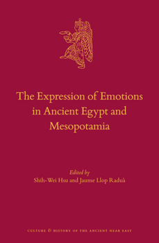 Hardcover The Expression of Emotions in Ancient Egypt and Mesopotamia Book