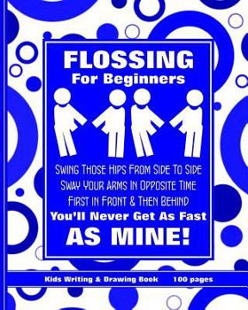 Paperback Flossing for Beginners: Kids Writing & Drawing Book