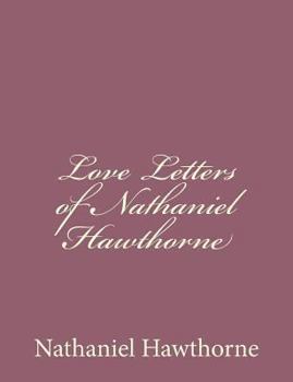 Paperback Love Letters of Nathaniel Hawthorne Book