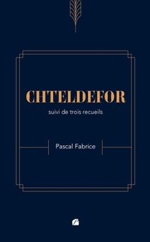Paperback CHTELDEFOR suivi de trois recueils [French] Book