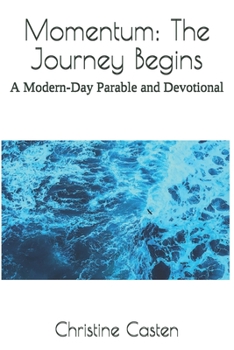 Paperback Momentum: The Journey Begins: A Modern-Day Parable and Devotional Book