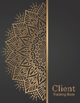 Paperback Client Tracking Book: Client Data Profile Organizer - Client Log Book with Alphabet Tabs - Customer Information Book - Client Appointment Bo Book