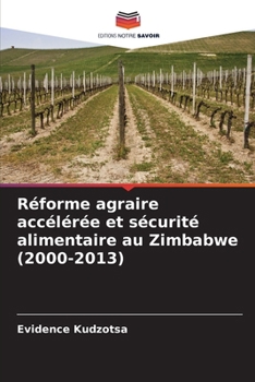 Paperback Réforme agraire accélérée et sécurité alimentaire au Zimbabwe (2000-2013) [French] Book