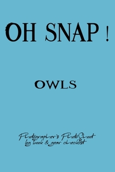 Oh Snap! Owls Photographer's PhotoShoot log book & gear checklist:Commerical Photographers, Family , Handy ... Headshot,Photography Business Planner, Client and Photoshoot Details, Checklists, Notes.