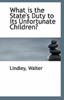 Paperback What Is the State's Duty to Its Unfortunate Children? Book