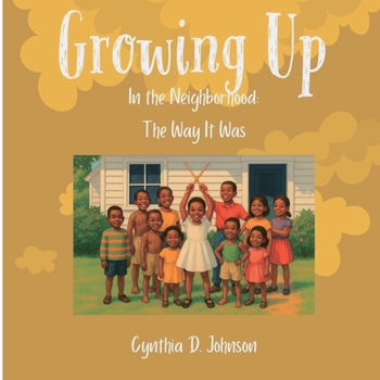 Paperback Growing Up in the Neighborhood: The Way It Was Book