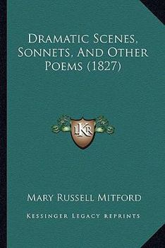 Paperback Dramatic Scenes, Sonnets, And Other Poems (1827) Book