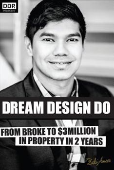 Paperback Dream Design Do: From Broke to $3 Million in Property in 2 Years Book