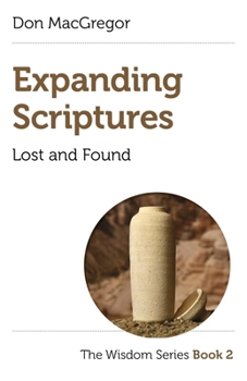 Paperback Expanding Scriptures: Lost and Found: The Wisdom Series Book 2 Book