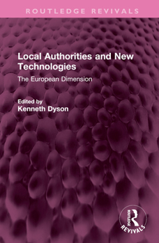 Local Authorities and New Technologies: The European Dimension (Bradford Studies in European Politics)