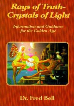 Paperback Rays of Truth -- Crystals of Light: Information and Guidance for the Golden Age Book
