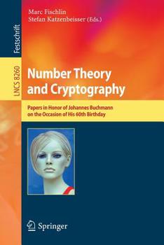 Paperback Number Theory and Cryptography: Papers in Honor of Johannes Buchmann on the Occasion of His 60th Birthday Book