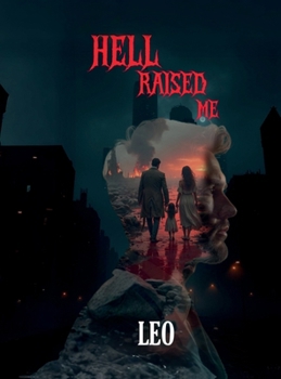 Hardcover Hell Raised Me: Born in Pain, Forged in Crime, Redeemed by Love Book