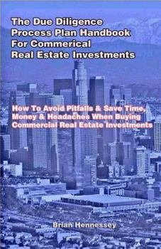 Paperback The Due Diligence Process Plan Handbook for Commercial Real Estate Investments Book