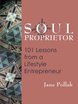 Paperback Soul Proprietor: 100 Lessons from a Lifestyle Entrepreneur Book