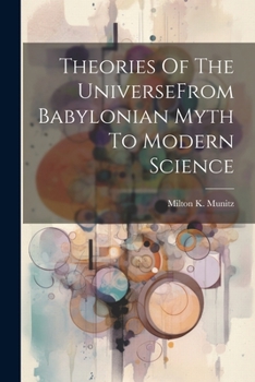 Paperback Theories Of The UniverseFrom Babylonian Myth To Modern Science Book