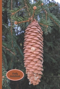 Paperback Daily Notebook: A Lined Notebook To Write In For Notes / Lists / Important Dates / Thoughts / 6" x 9" 120 Pages / Pine Cone On Spruce Book