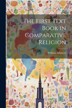 Paperback The First Text Book in Comparative Religion Book