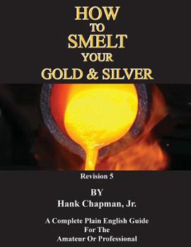 Paperback How To Smelt Your Gold & Silver Book