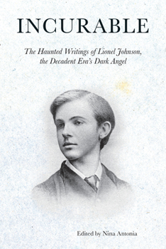 Paperback Incurable: The Haunted Writings of Lionel Johnson, the Decadent Era's Dark Angel Book