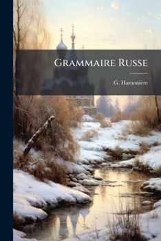 Paperback Grammaire Russe: Divisée En Quatre Parties, ... ... [French] Book