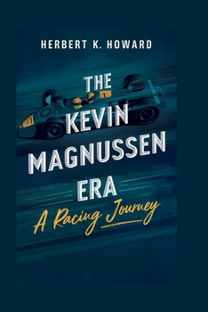 THE KEVIN MAGNUSSEN ERA: A Racing Journey