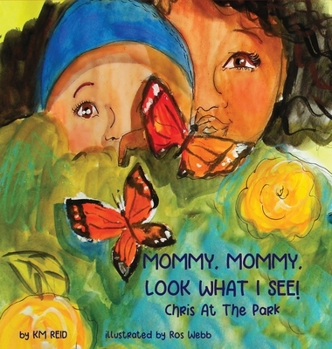 Hardcover MOMMY, MOMMY LOOK WHAT I SEE! Chris At The Park Book